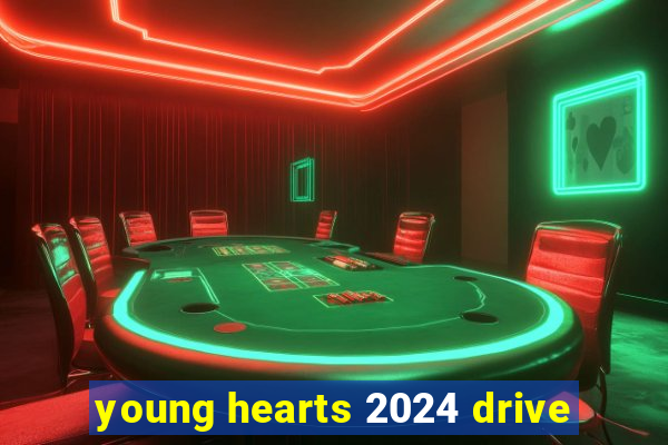 young hearts 2024 drive